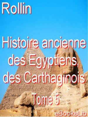 cover image of Histoire ancienne des Egyptiens, des Carthaginois. T. 5